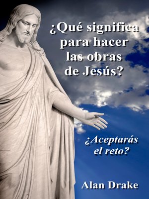 cover image of ¿Qué significa para hacer las obras de Jesús?